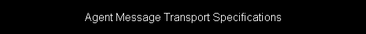 Agent Message Transport Specifications