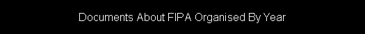 Documents About FIPA Organised By Year